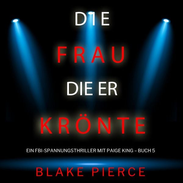 Produktbild: Die frau die er kr&ouml;nte (Ein FBI-Spannungsthriller mit Paige King &ndash; Buch 5)
