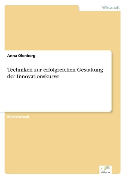Techniken zur erfolgreichen Gestaltung der Innovationskurve, Taschenbuch von Anna Olenberg, GRIN, 9783956368271