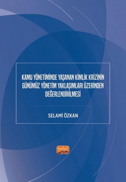 Produktbild: Kamu Y&ouml;netiminde Yasanan Kimlik Krizinin G&uuml;n&uuml;m&uuml;z Y&ouml;netim Yaklasimlari &Uuml;zerinden Degerlendirilmesi