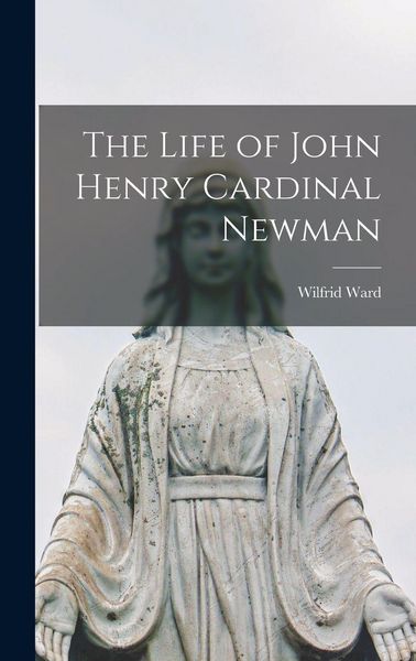Produktbild: The Life of John Henry Cardinal Newman