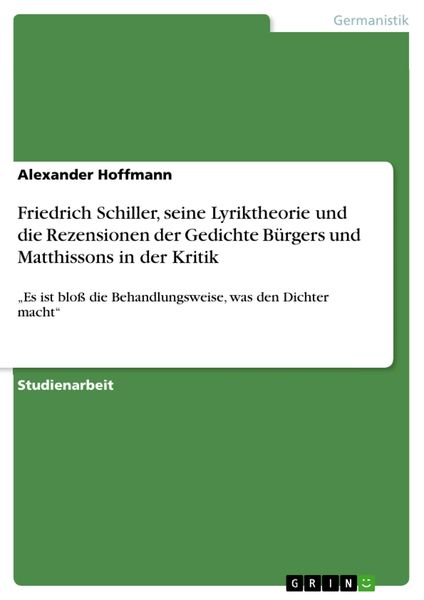 Produktbild: Friedrich Schiller, seine Lyriktheorie und die Rezensionen der Gedichte B&uuml;rgers und Matthissons in der Kritik