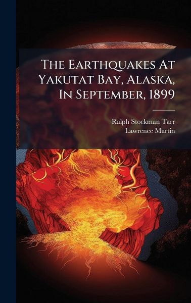 Produktbild: The Earthquakes At Yakutat Bay, Alaska, In September, 1899