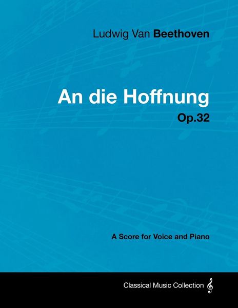 Produktbild: Ludwig Van Beethoven - An Die Hoffnung - Op.32 - A Score for Voice and Piano