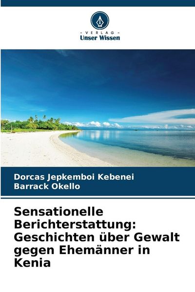 Produktbild: Sensationelle Berichterstattung: Geschichten &uuml;ber Gewalt gegen Ehem&auml;nner in Kenia