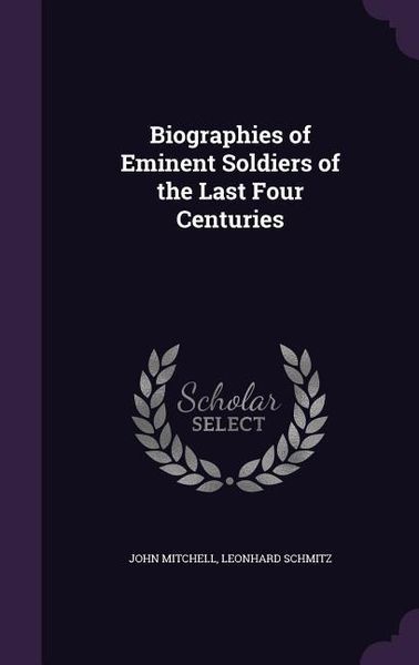 Produktbild: Biographies of Eminent Soldiers of the Last Four Centuries