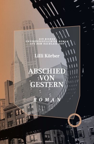 Abschied Von Gestern, Gebundene Ausgabe von Lili Körber, Verlag Das Kulturelle Gedächtnis, 978-3-946990-85-7