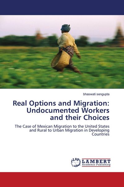 Produktbild: Real Options and Migration: Undocumented Workers and their Choices