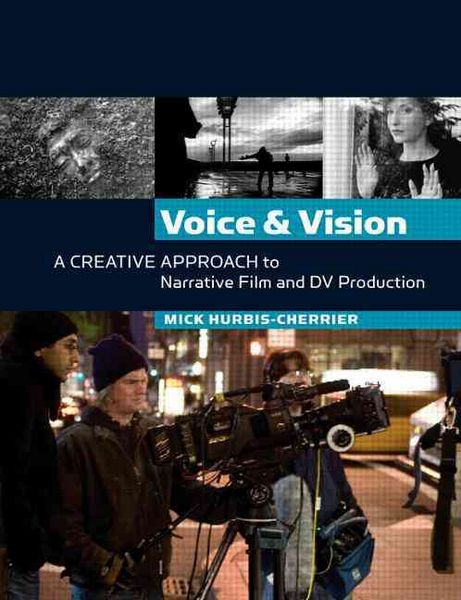 Produktbild: Voice & Vision: A Creative Approach to Narrative Film and DV Production