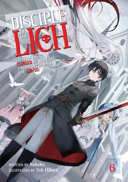 Produktbild: Disciple of the Lich: Or How I Was Cursed by the Gods and Dropped Into the Abyss! (Light Novel) Vol. 6