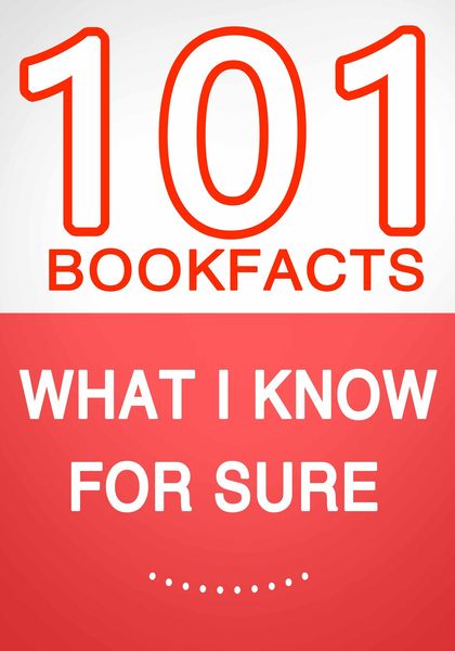 Bild zum Artikel: What I know for Sure - 101 Amazing Facts You Didn't Know