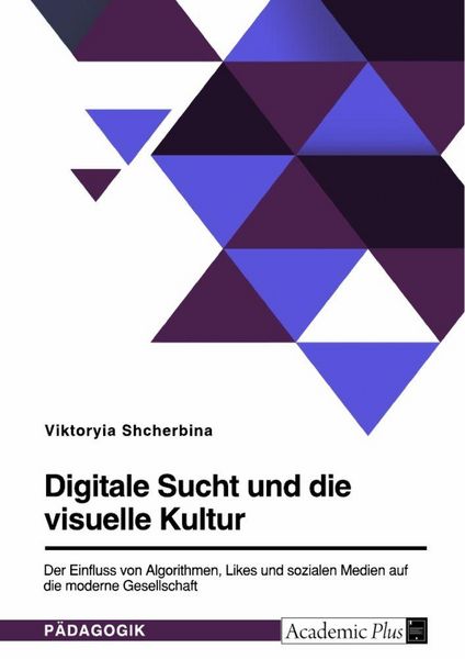 Produktbild: Digitale Sucht und die visuelle Kultur