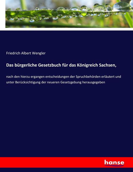 Das bürgerliche Gesetzbuch für das Königreich Sachsen,, Taschenbuch von Friedrich Albert Wengler, Hansebooks, 9783743601796