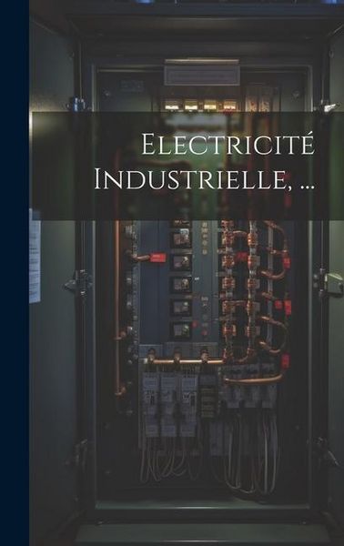 Produktbild: Electricit&eacute; Industrielle, ...