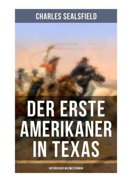 Produktbild: Der erste Amerikaner in Texas (Historischer Wildwestroman)