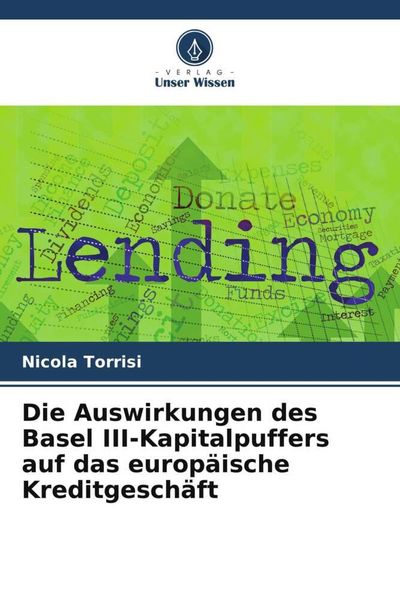 Die Auswirkungen des Basel III-Kapitalpuffers auf das europäische Kreditgeschäft, Taschenbuch von Nicola Torrisi, Verlag Unser Wissen, 9786205159231