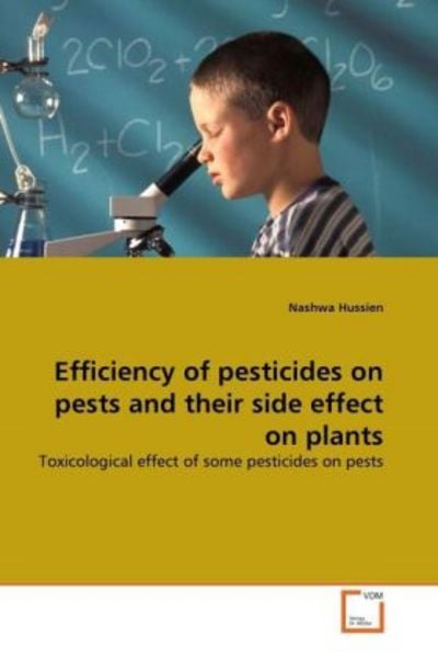 Hussien, N: Efficiency of pesticides on pests and their side, Taschenbuch von Nashwa Hussien, VDM, 9783639316988