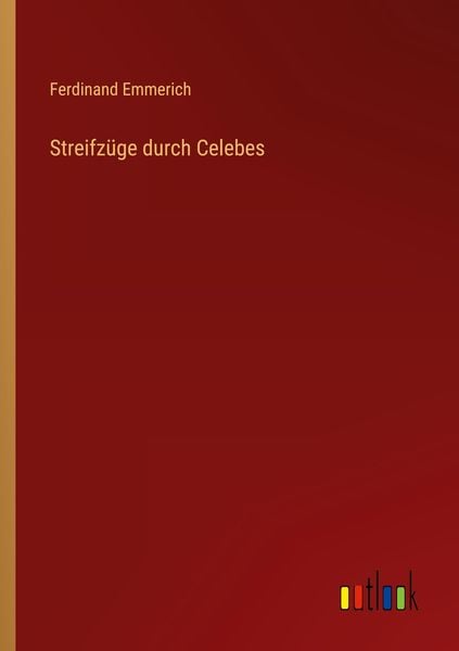 Streifzüge durch Celebes, Taschenbuch von Ferdinand Emmerich, Outlook, 9783368424305
