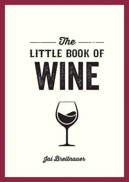 The Little Book of Wine, Taschenbuch von Jai Breitnauer, Summersdale Publishers, 978-1-80007-998-4