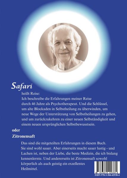 Produktbild: Safari oder Zitronensaft. Die in 46 Jahren gesammelten Erfahrungen eines Psychotherapeuten. F&uuml;r alle "vom Fach". F&uuml;r alle Neugierigen. Und f&uuml;r alle an