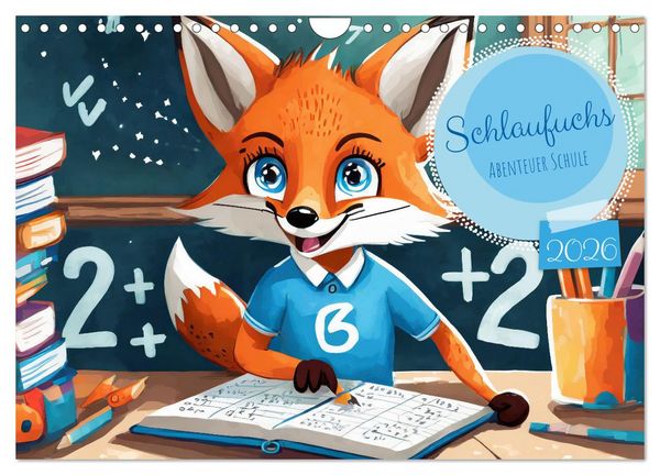 Schlaufuchs - Abenteuer Schule (Wandkalender 2026 DIN A4 quer), CALVENDO Monatskalender