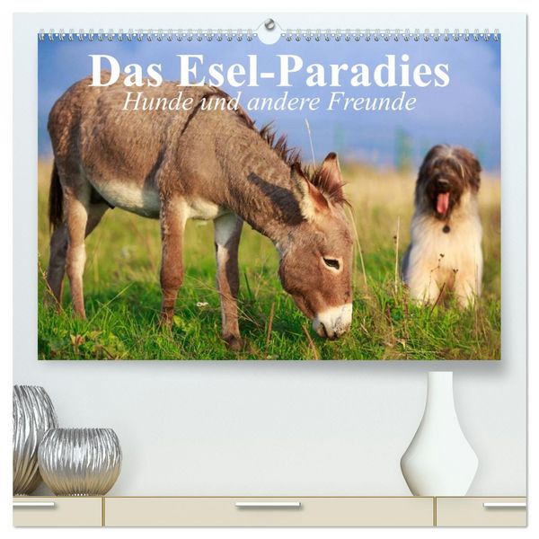 Das Esel-Paradies - Hunde und andere Feunde (hochwertiger Premium Wandkalender 2026 DIN A2 quer), Kunstdruck in Hochglanz
