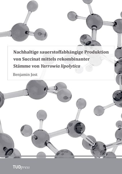Produktbild: Nachhaltige sauerstoffabh&auml;ngige Produktion von Succinat mittels rekombinanter St&auml;mme von Yarrowia lipolytica