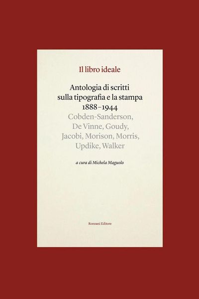 Produktbild: Il libro ideale. Antologia di scritti sulla tipografia e la stampa 1888-1944