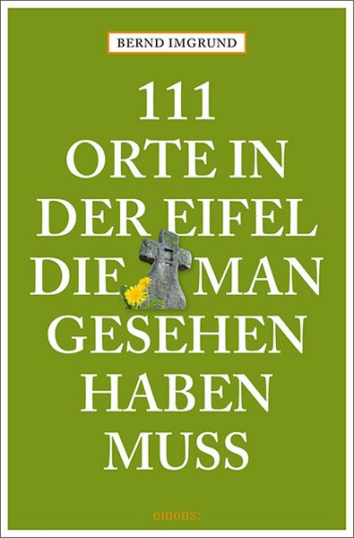 Produktbild: 111 Orte in der Eifel, die man gesehen haben muss