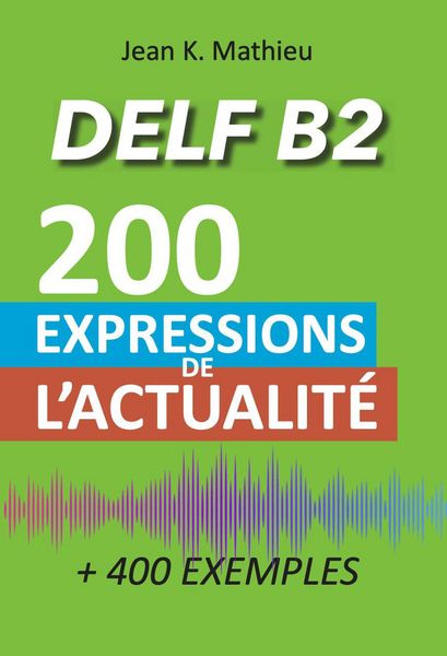 Produktbild: Vocabulaire DELF B2 - 200 expressions de l'actualit&eacute; (+400 exemples)