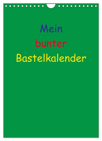 Mein bunter Bastel / Fotokalender (Wandkalender 2026 DIN A4 hoch), CALVENDO Monatskalender