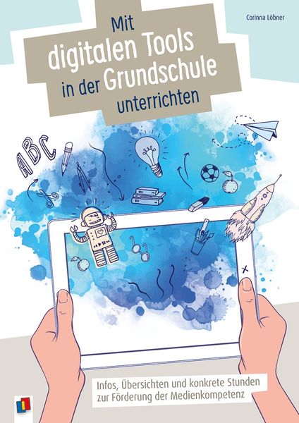 Mit digitalen Tools in der Grundschule unterrichten, Taschenbuch von Corinna Löbner, Verlag an der Ruhr, 9783834660763