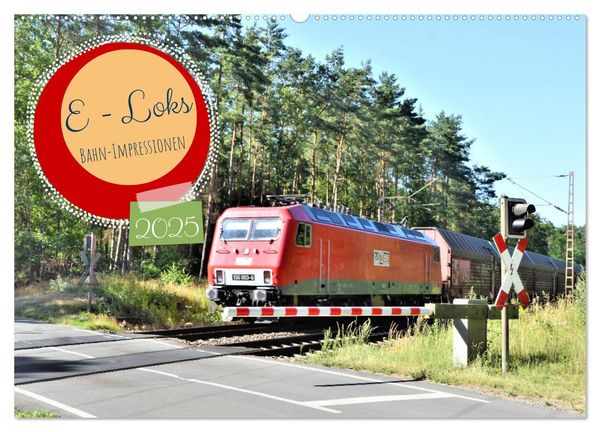 E-Loks - Bahn-Impressionen (Wandkalender 2025 DIN A2 quer), CALVENDO Monatskalender