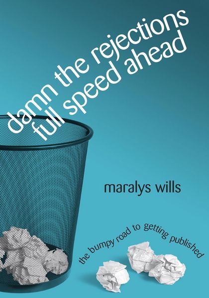 Produktbild: Damn the Rejections, Full Speed Ahead: The Bumpy Road to Getting Published