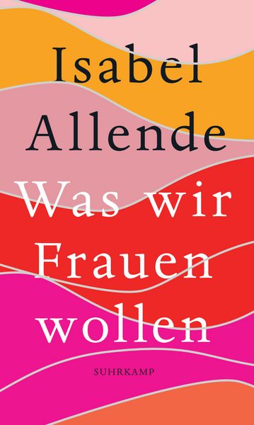 Was wir Frauen wollen, Gebundene Ausgabe von Isabel Allende, Suhrkamp, 978-3-518-42980-8