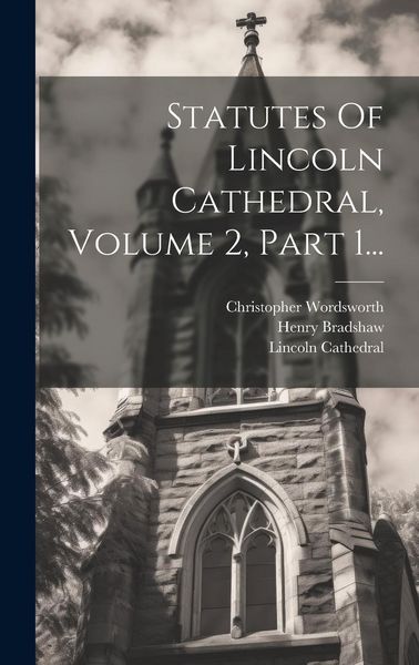 Produktbild: Statutes Of Lincoln Cathedral, Volume 2, Part 1...