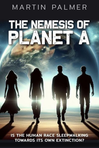 Produktbild: The Nemesis of Planet A - Is The Human Race Sleep Walking Towards Its Own Extinction?