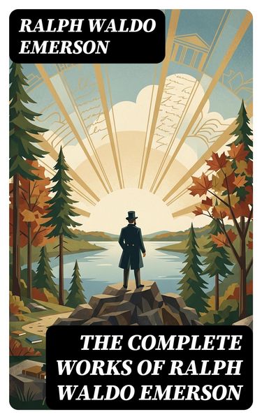 Produktbild: The Complete Works of Ralph Waldo Emerson