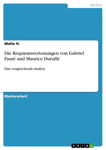 Produktbild: Die Requiemsvertonungen von Gabriel Faur&eacute; und Maurice Durufl&eacute;