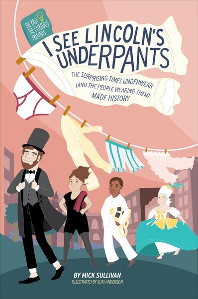 Produktbild: I See Lincoln's Underpants: The Surprising Times Underwear (And the People Wearing Them) made History