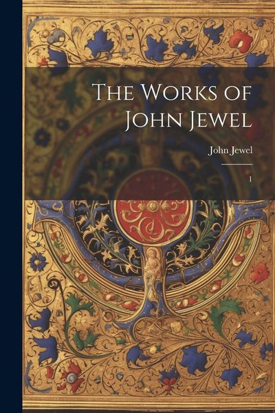 Produktbild: The Works of John Jewel: 1