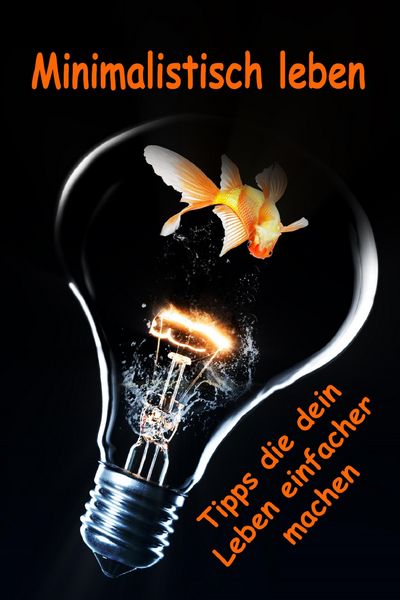 Produktbild: Minimalistisch leben...Tipps die dein Leben einfacher machen