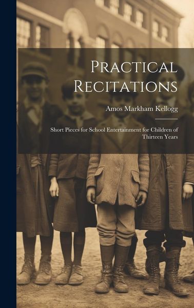 Produktbild: Practical Recitations: Short Pieces for School Entertainment for Children of Thirteen Years