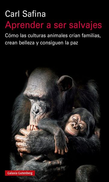 Produktbild: Aprender a ser salvajes : c&oacute;mo las culturas animales cr&iacute;an familias, crean belleza y consiguen la paz