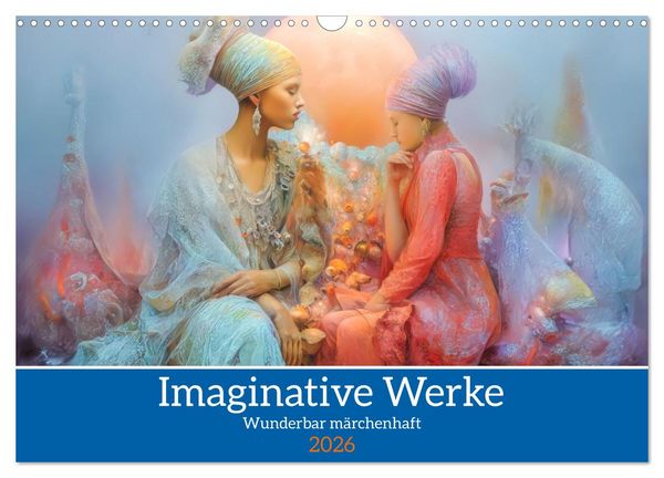 Produktbild: Imaginative Werke - Wunderbar m&auml;rchenhaft (Wandkalender 2026 DIN A3 quer), CALVENDO Monatskalender