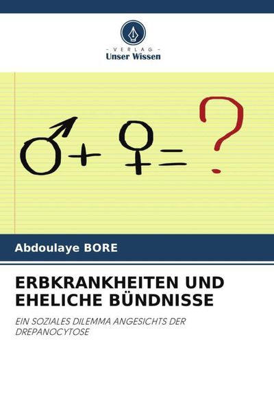 Erbkrankheiten und Eheliche Bündnisse, Taschenbuch von Abdoulaye Boré, Verlag Unser Wissen, 9786205467404