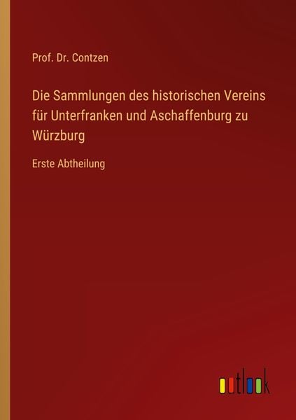 Produktbild: Die Sammlungen des historischen Vereins f&uuml;r Unterfranken und Aschaffenburg zu W&uuml;rzburg