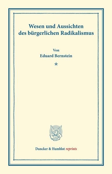 Produktbild: Wesen und Aussichten des b&uuml;rgerlichen Radikalismus.