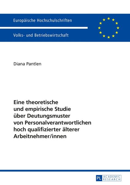 Produktbild: Eine theoretische und empirische Studie &uuml;ber Deutungsmuster von Personalverantwortlichen hoch qualifizierter &auml;lterer Arbeitnehmer/innen