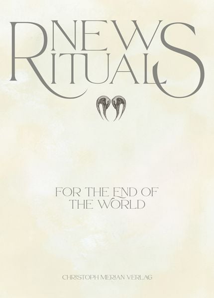 New Rituals (for the End of the World) / Neue Rituale (für das Ende der Welt), Taschenbuch von , Christoph Merian Verlag, 978-3-03969-063-3