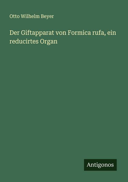 Produktbild: Der Giftapparat von Formica rufa, ein reducirtes Organ